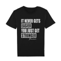 T-Shirt It Never Gets Easier You Just Get Stronger